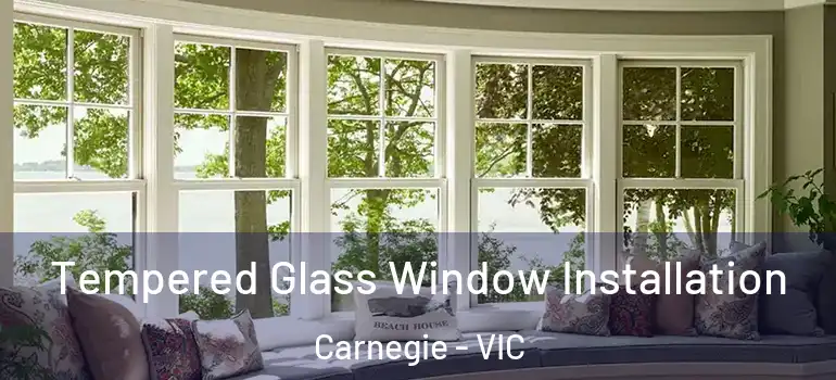  Tempered Glass Window Installation Carnegie - VIC