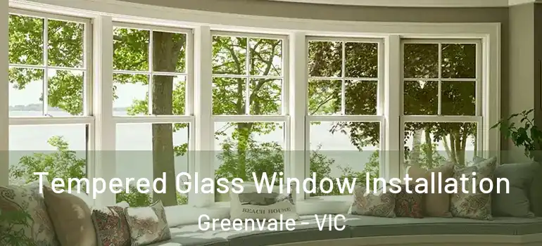  Tempered Glass Window Installation Greenvale - VIC