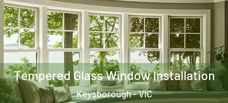  Tempered Glass Window Installation Keysborough - VIC