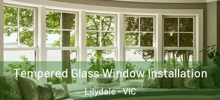 Tempered Glass Window Installation Lilydale - VIC
