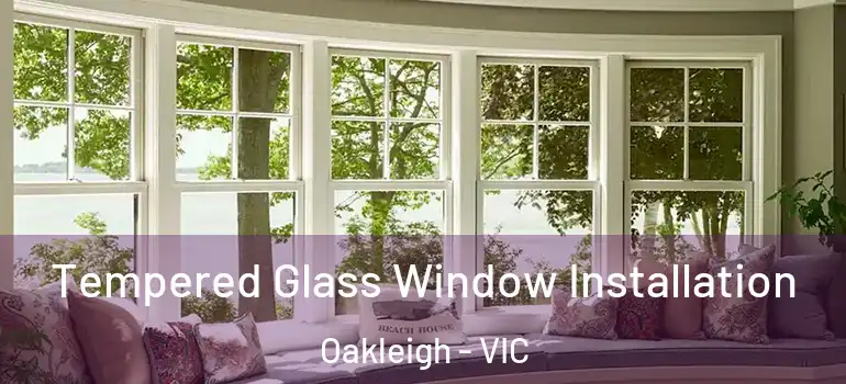 Tempered Glass Window Installation Oakleigh - VIC