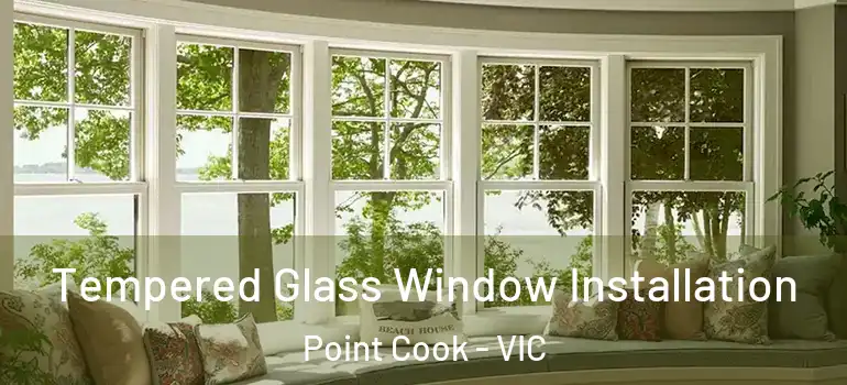 Tempered Glass Window Installation Point Cook - VIC
