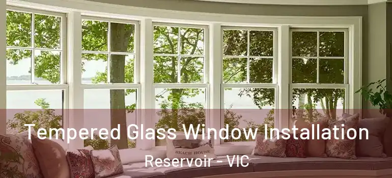 Tempered Glass Window Installation Reservoir - VIC