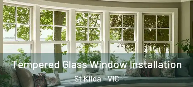 Tempered Glass Window Installation St Kilda - VIC