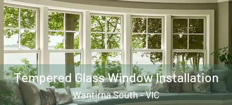 Tempered Glass Window Installation Wantirna South - VIC