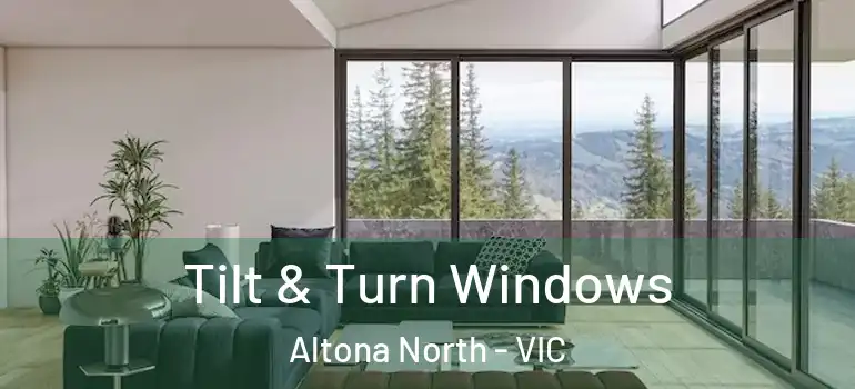 Tilt & Turn Windows Altona North - VIC
