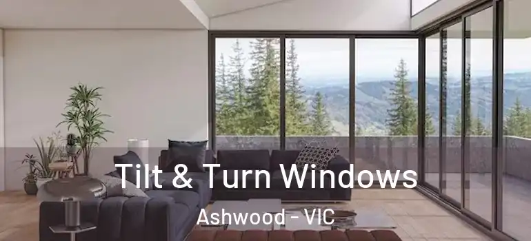 Tilt & Turn Windows Ashwood - VIC