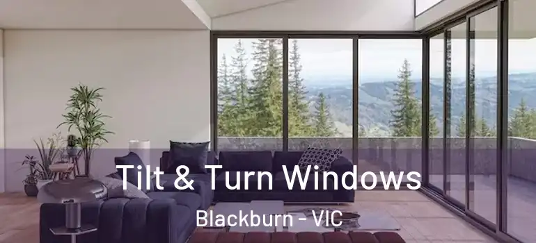  Tilt & Turn Windows Blackburn - VIC