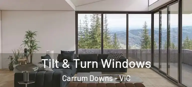 Tilt & Turn Windows Carrum Downs - VIC