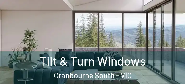 Tilt & Turn Windows Cranbourne South - VIC