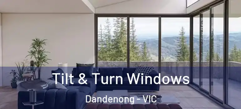  Tilt & Turn Windows Dandenong - VIC