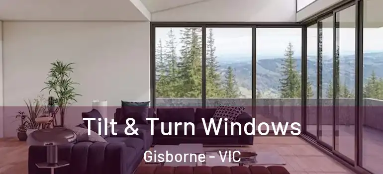  Tilt & Turn Windows Gisborne - VIC
