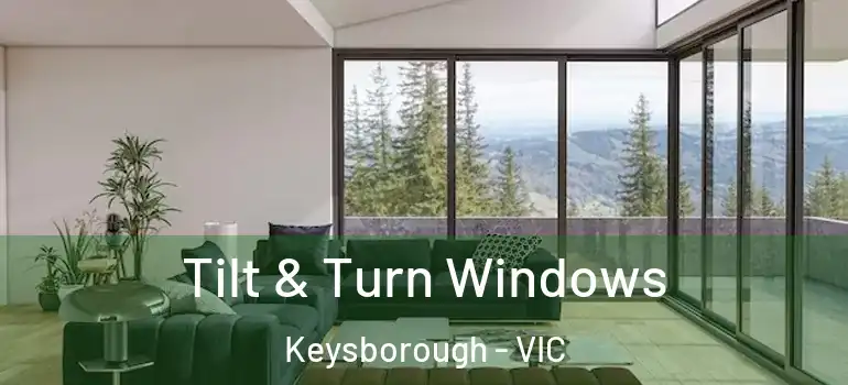  Tilt & Turn Windows Keysborough - VIC