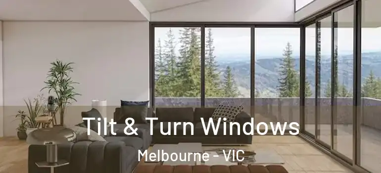 Tilt & Turn Windows Melbourne - VIC