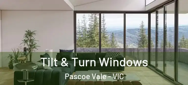  Tilt & Turn Windows Pascoe Vale - VIC