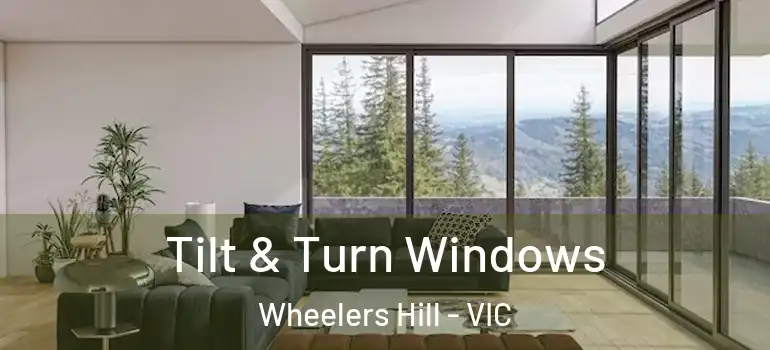 Tilt & Turn Windows Wheelers Hill - VIC