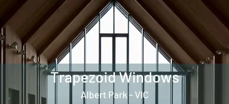 Trapezoid Windows Albert Park - VIC