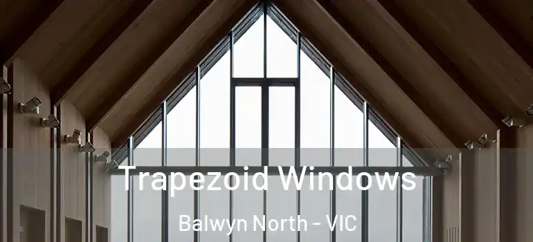  Trapezoid Windows Balwyn North - VIC