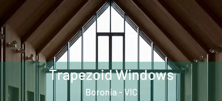 Trapezoid Windows Boronia - VIC