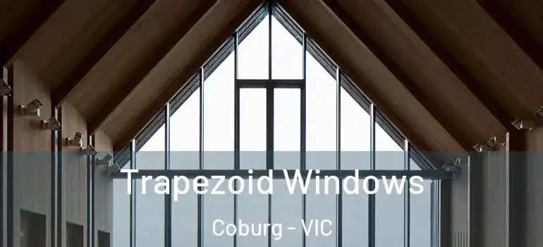 Trapezoid Windows Coburg - VIC