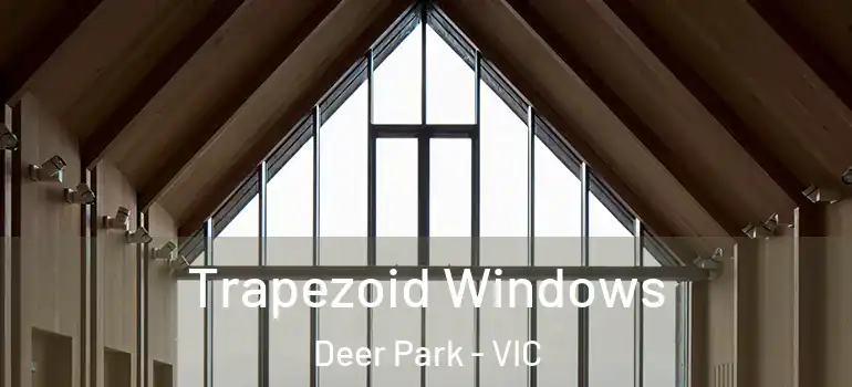 Trapezoid Windows Deer Park - VIC
