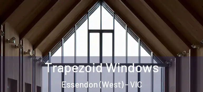  Trapezoid Windows Essendon (West) - VIC
