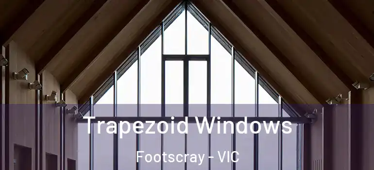  Trapezoid Windows Footscray - VIC