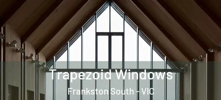 Trapezoid Windows Frankston South - VIC