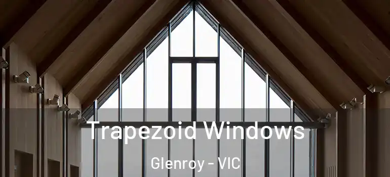  Trapezoid Windows Glenroy - VIC
