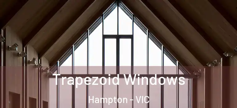  Trapezoid Windows Hampton - VIC