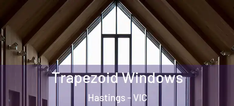 Trapezoid Windows Hastings - VIC