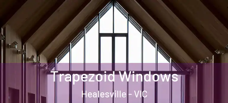 Trapezoid Windows Healesville - VIC