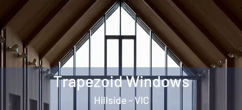  Trapezoid Windows Hillside - VIC