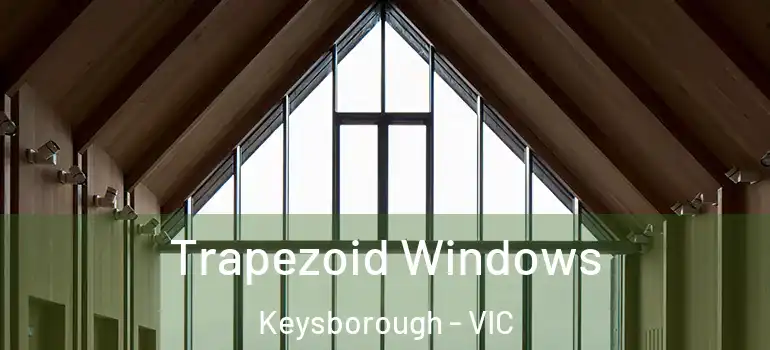 Trapezoid Windows Keysborough - VIC