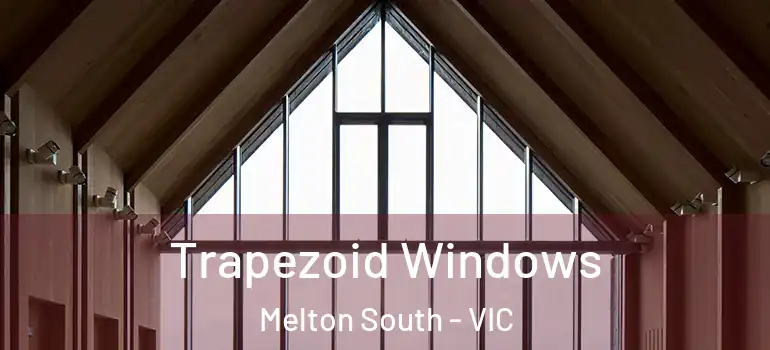 Trapezoid Windows Melton South - VIC