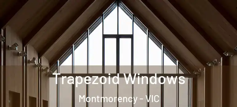 Trapezoid Windows Montmorency - VIC