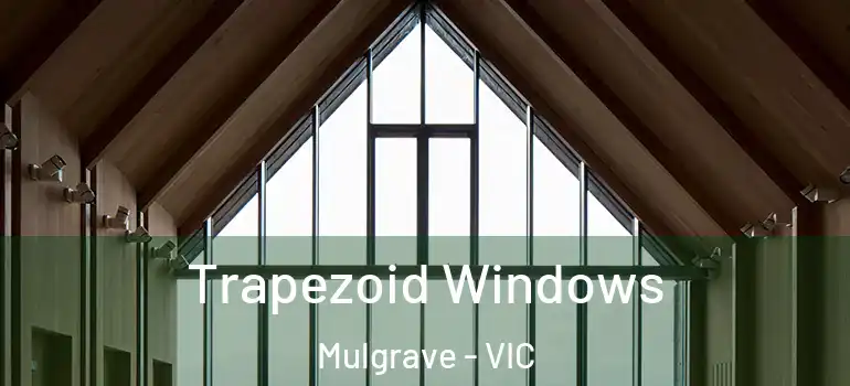 Trapezoid Windows Mulgrave - VIC