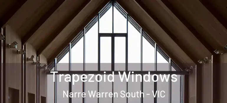 Trapezoid Windows Narre Warren South - VIC