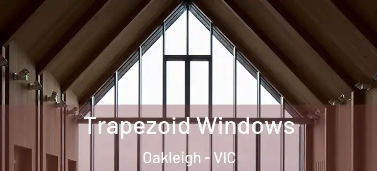  Trapezoid Windows Oakleigh - VIC