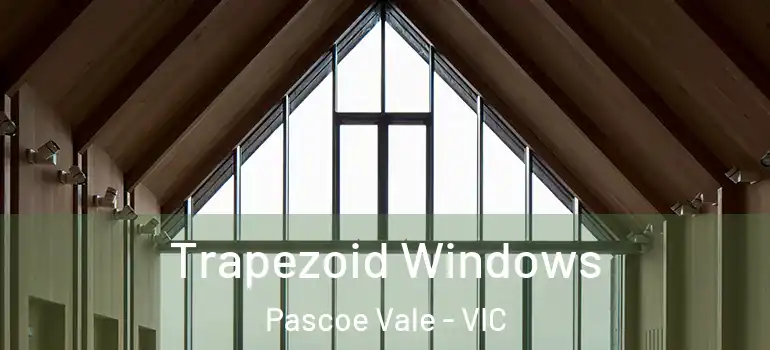  Trapezoid Windows Pascoe Vale - VIC