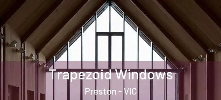  Trapezoid Windows Preston - VIC