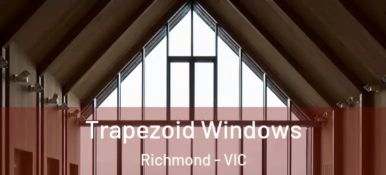 Trapezoid Windows Richmond - VIC