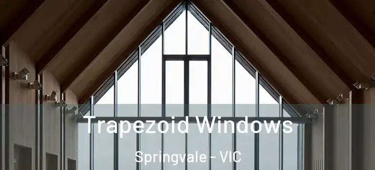 Trapezoid Windows Springvale - VIC
