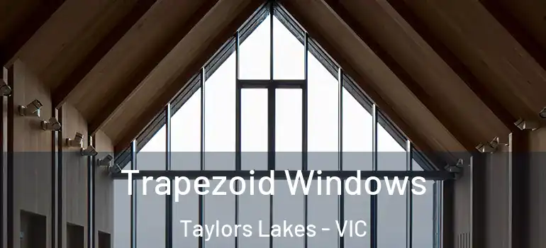 Trapezoid Windows Taylors Lakes - VIC