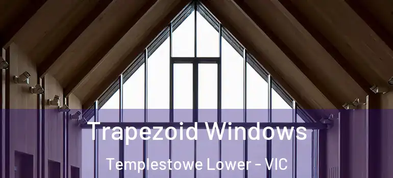 Trapezoid Windows Templestowe Lower - VIC