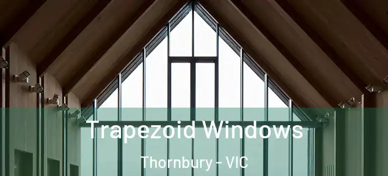 Trapezoid Windows Thornbury - VIC