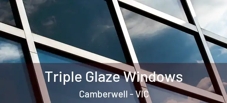 Triple Glaze Windows Camberwell - VIC