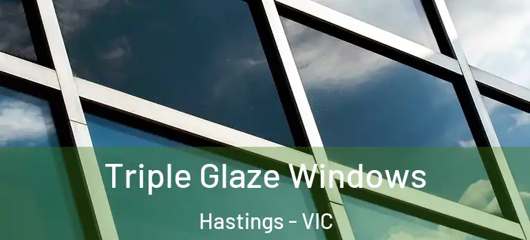 Triple Glaze Windows Hastings - VIC