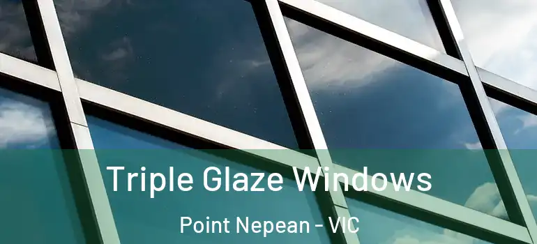 Triple Glaze Windows Point Nepean - VIC