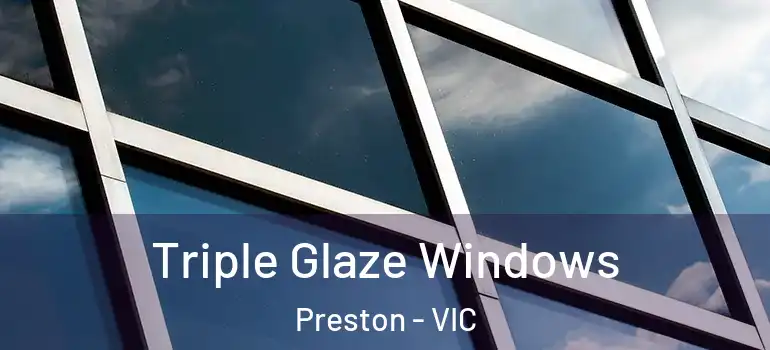 Triple Glaze Windows Preston - VIC
